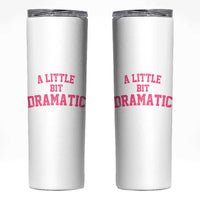 A Little Bit Dramatic Skinny Tumbler Funny Regina Costume - Wonder Print Shop
