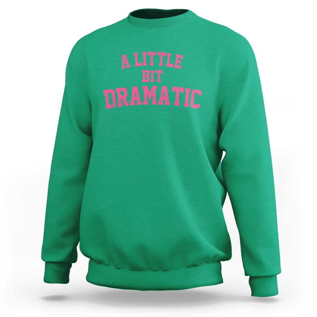 A Little Bit Dramatic Sweatshirt Funny Regina Costume - Wonder Print Shop