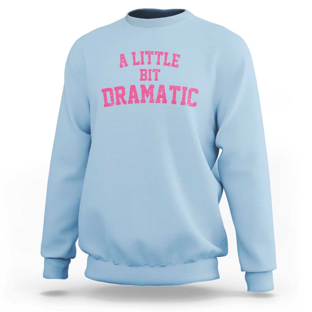 A Little Bit Dramatic Sweatshirt Funny Regina Costume - Wonder Print Shop