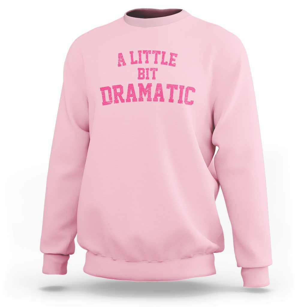 A Little Bit Dramatic Sweatshirt Funny Regina Costume - Wonder Print Shop