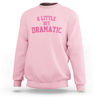 A Little Bit Dramatic Sweatshirt Funny Regina Costume - Wonder Print Shop