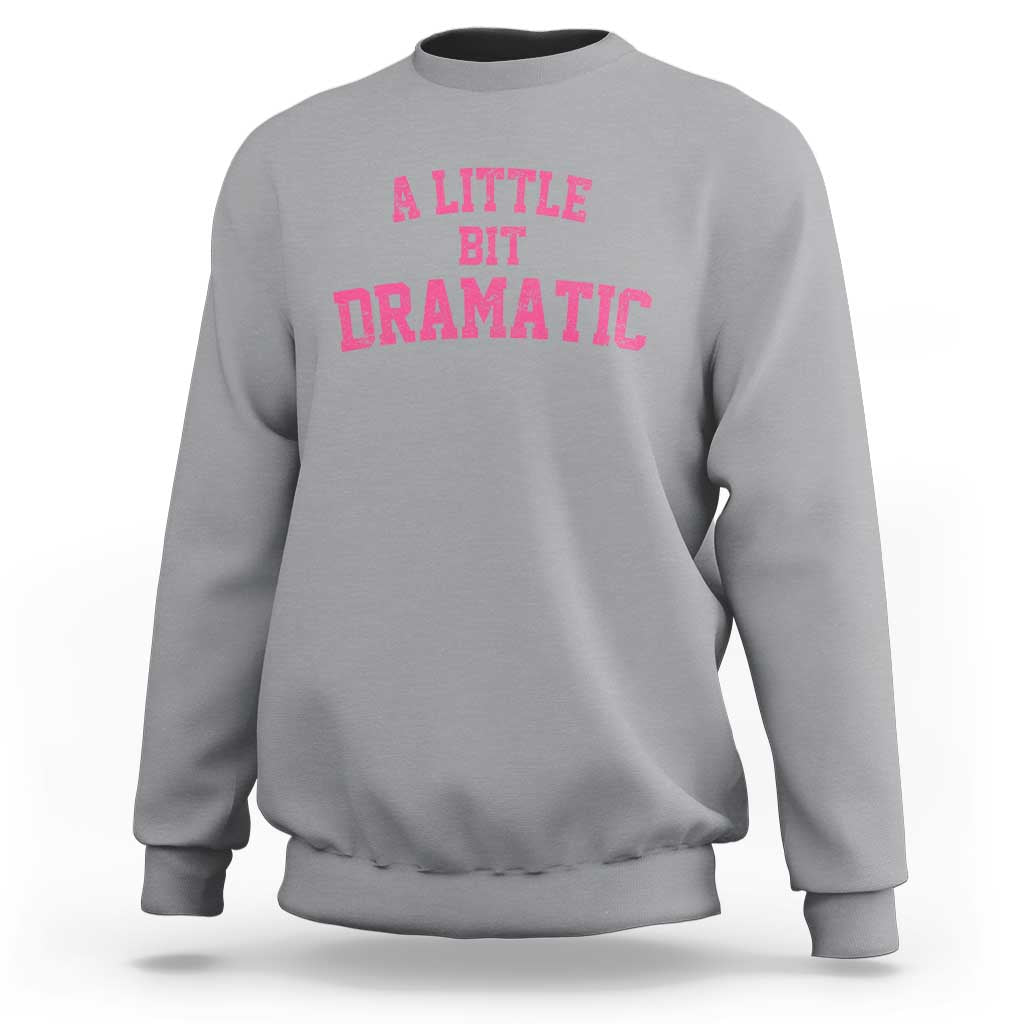 A Little Bit Dramatic Sweatshirt Funny Regina Costume - Wonder Print Shop