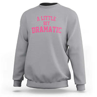 A Little Bit Dramatic Sweatshirt Funny Regina Costume - Wonder Print Shop