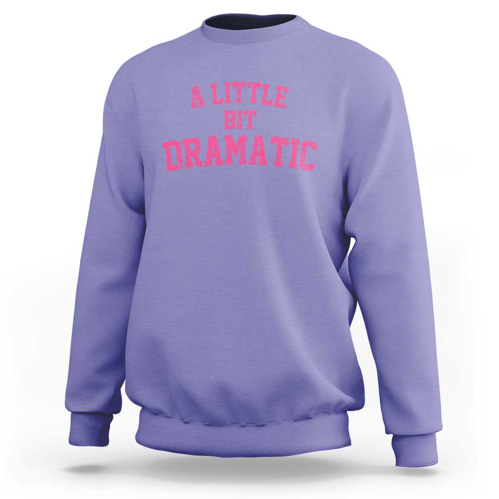 A Little Bit Dramatic Sweatshirt Funny Regina Costume - Wonder Print Shop