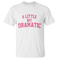 A Little Bit Dramatic T Shirt Funny Regina Costume - Wonder Print Shop