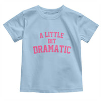 A Little Bit Dramatic Toddler T Shirt Funny Regina Costume - Wonder Print Shop
