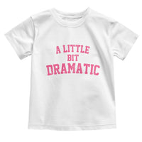 A Little Bit Dramatic Toddler T Shirt Funny Regina Costume - Wonder Print Shop