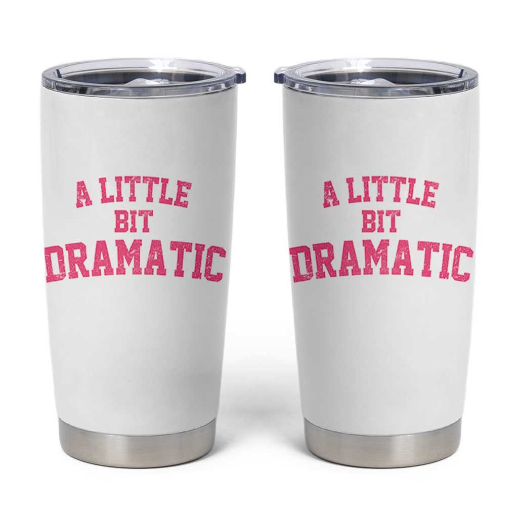 A Little Bit Dramatic Tumbler Cup Funny Regina Costume - Wonder Print Shop