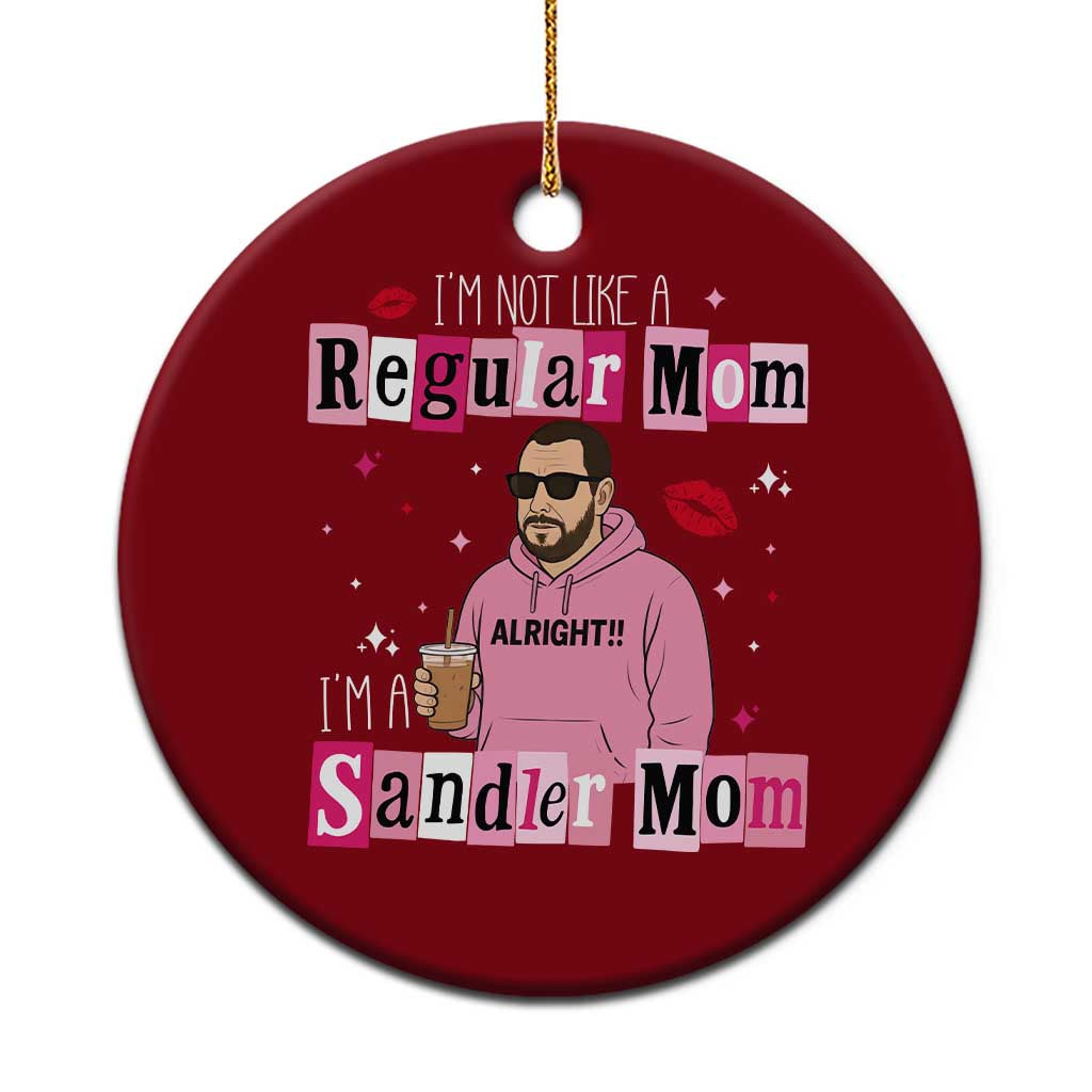 Not A Regular Mom I'm A Sandler Mom Ceramic Ornament Retro Movie Actor Adam Fan - Wonder Print Shop