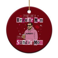 Not A Regular Mom I'm A Sandler Mom Ceramic Ornament Retro Movie Actor Adam Fan - Wonder Print Shop