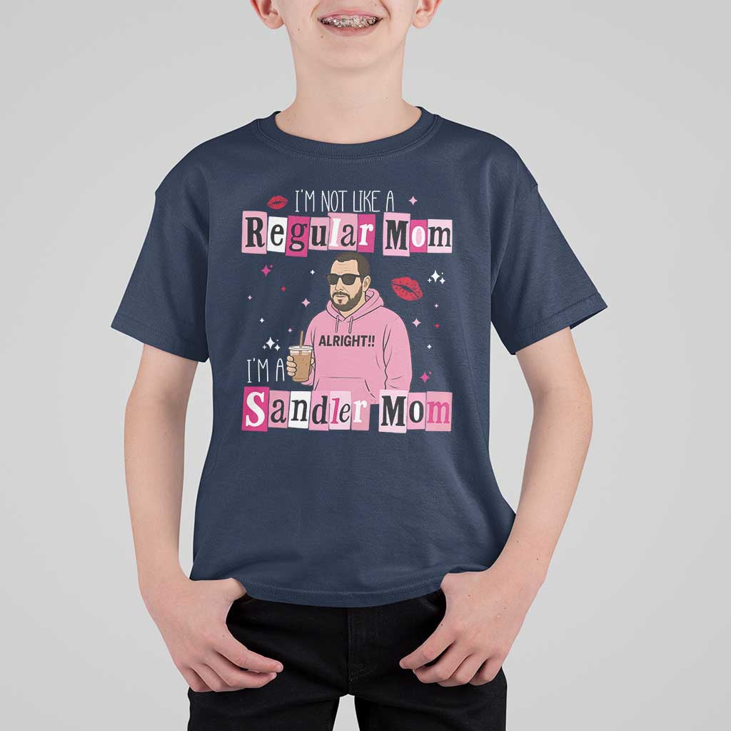 Not A Regular Mom I'm A Sandler Mom T Shirt For Kid Retro Movie Actor Adam Fan - Wonder Print Shop
