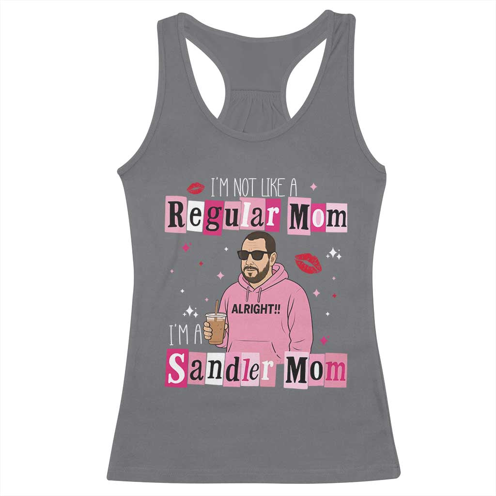Not A Regular Mom I'm A Sandler Mom Racerback Tank Top Retro Movie Actor Adam Fan - Wonder Print Shop