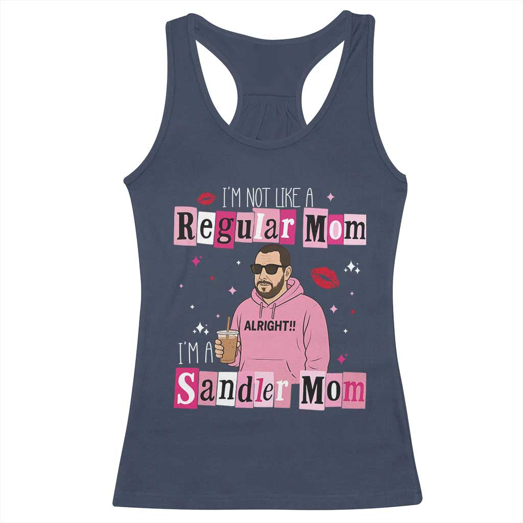Not A Regular Mom I'm A Sandler Mom Racerback Tank Top Retro Movie Actor Adam Fan - Wonder Print Shop