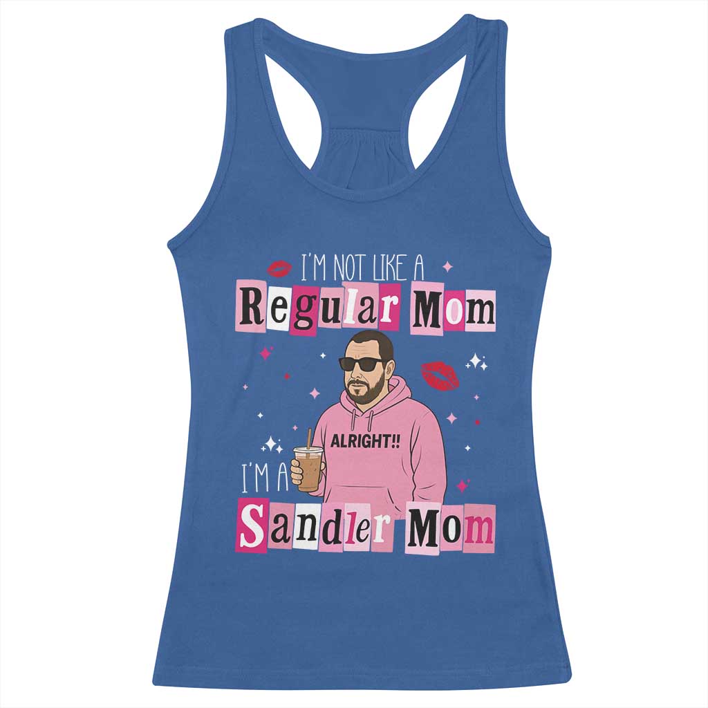 Not A Regular Mom I'm A Sandler Mom Racerback Tank Top Retro Movie Actor Adam Fan - Wonder Print Shop
