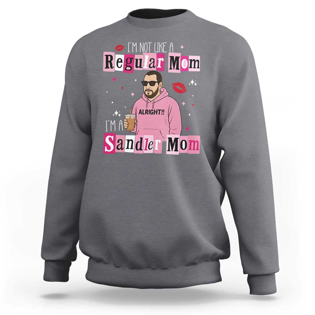 Not A Regular Mom I'm A Sandler Mom Sweatshirt Retro Movie Actor Adam Fan - Wonder Print Shop