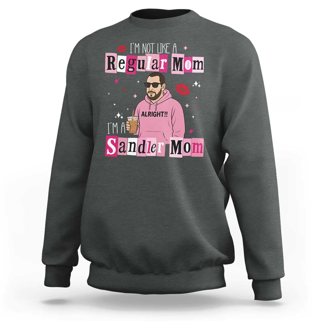Not A Regular Mom I'm A Sandler Mom Sweatshirt Retro Movie Actor Adam Fan - Wonder Print Shop
