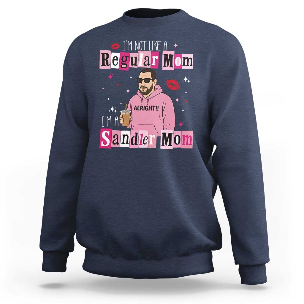Not A Regular Mom I'm A Sandler Mom Sweatshirt Retro Movie Actor Adam Fan - Wonder Print Shop