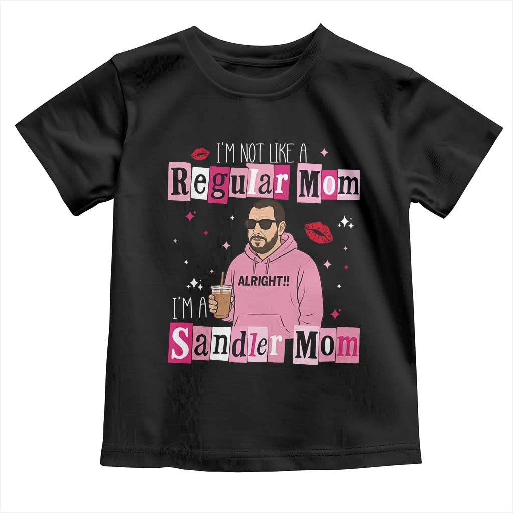 Not A Regular Mom I'm A Sandler Mom Toddler T Shirt Retro Movie Actor Adam Fan - Wonder Print Shop