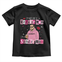 Not A Regular Mom I'm A Sandler Mom Toddler T Shirt Retro Movie Actor Adam Fan - Wonder Print Shop