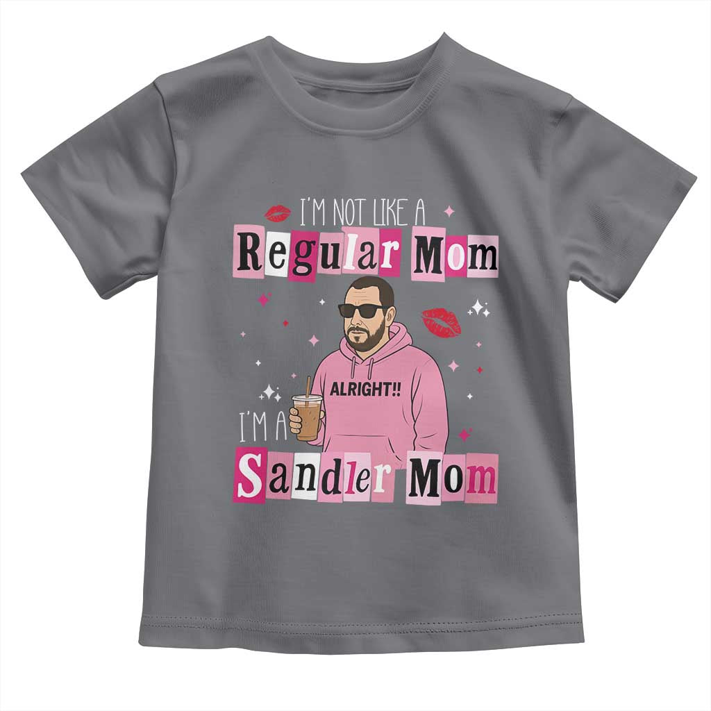 Not A Regular Mom I'm A Sandler Mom Toddler T Shirt Retro Movie Actor Adam Fan - Wonder Print Shop