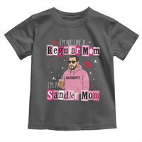 Not A Regular Mom I'm A Sandler Mom Toddler T Shirt Retro Movie Actor Adam Fan - Wonder Print Shop