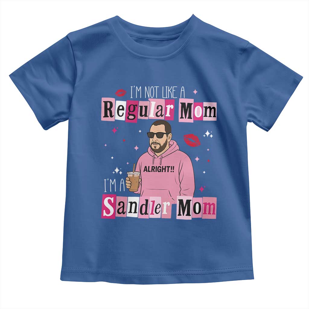 Not A Regular Mom I'm A Sandler Mom Toddler T Shirt Retro Movie Actor Adam Fan - Wonder Print Shop