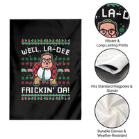 Funny Ugly Christmas Garden Flag Well La Dee Frickin Da Xmas Saturday Night - Wonder Print Shop