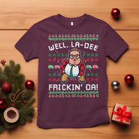 Funny Ugly Christmas T Shirt Well La Dee Frickin Da Xmas Saturday Night - Wonder Print Shop