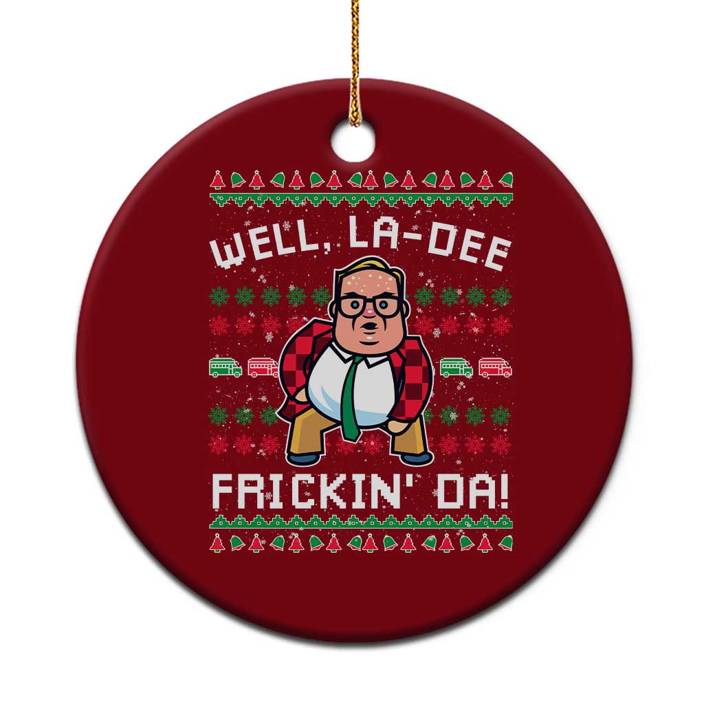 Funny Ugly Christmas Ceramic Ornament Well La Dee Frickin Da Xmas Saturday Night - Wonder Print Shop