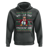 Funny Ugly Christmas Hoodie Well La Dee Frickin Da Xmas Saturday Night - Wonder Print Shop