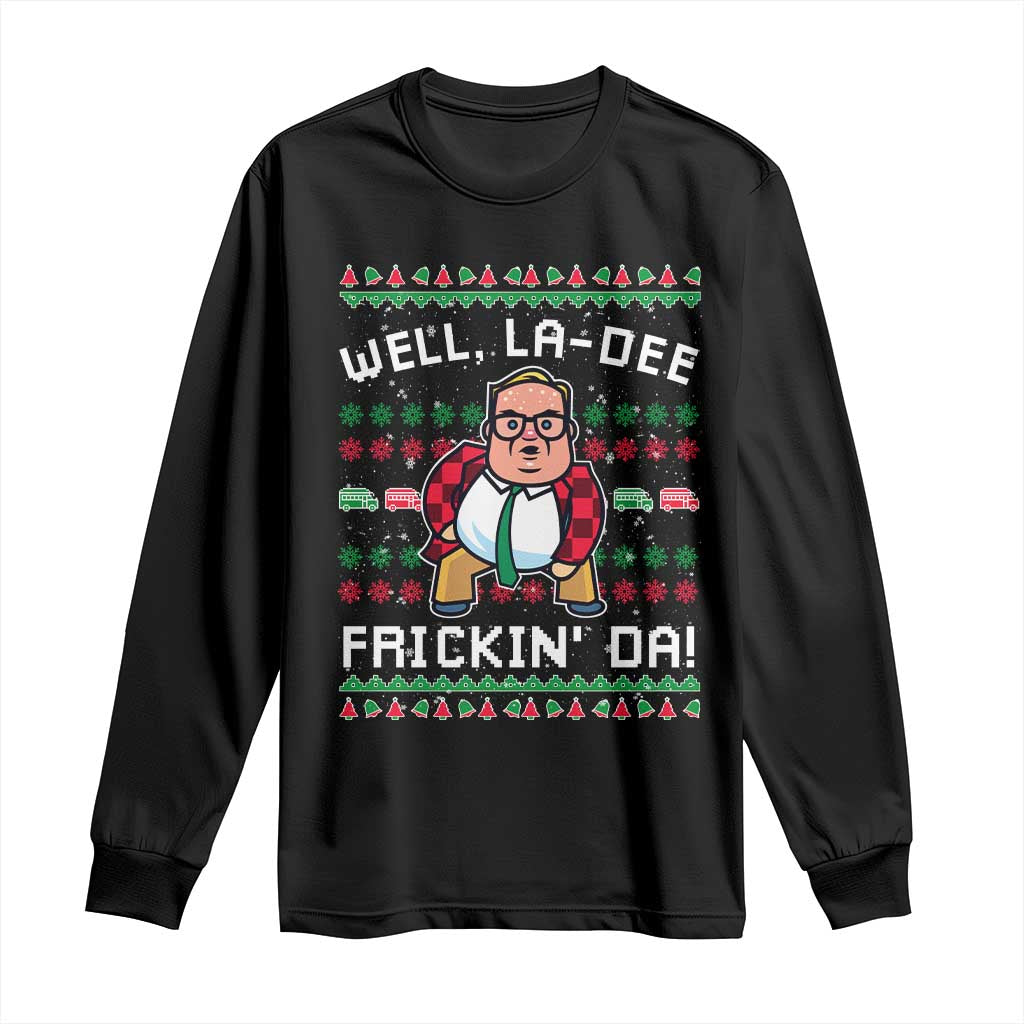 Funny Ugly Christmas Long Sleeve Shirt Well La Dee Frickin Da Xmas Saturday Night - Wonder Print Shop