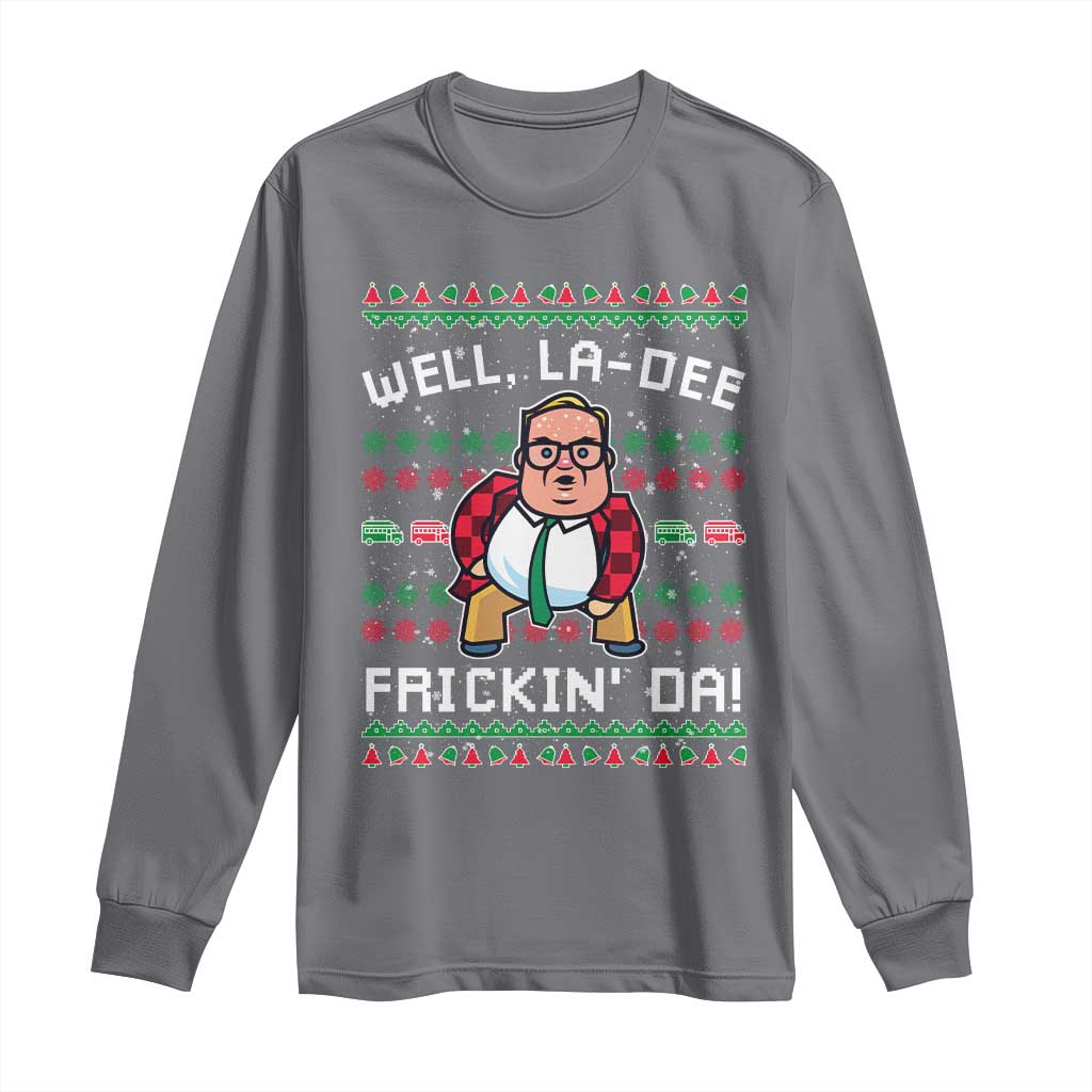 Funny Ugly Christmas Long Sleeve Shirt Well La Dee Frickin Da Xmas Saturday Night - Wonder Print Shop