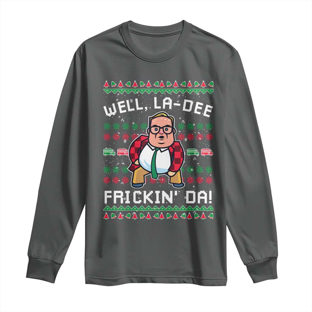 Funny Ugly Christmas Long Sleeve Shirt Well La Dee Frickin Da Xmas Saturday Night - Wonder Print Shop