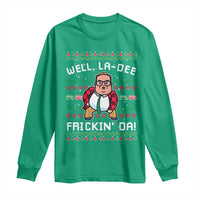 Funny Ugly Christmas Long Sleeve Shirt Well La Dee Frickin Da Xmas Saturday Night - Wonder Print Shop