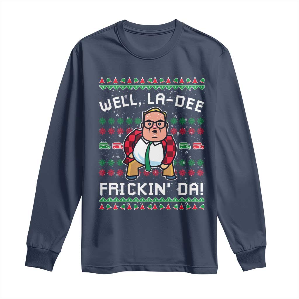 Funny Ugly Christmas Long Sleeve Shirt Well La Dee Frickin Da Xmas Saturday Night - Wonder Print Shop