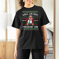 Funny Ugly Christmas T Shirt For Women Well La Dee Frickin Da Xmas Saturday Night - Wonder Print Shop