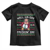 Funny Ugly Christmas Toddler T Shirt Well La Dee Frickin Da Xmas Saturday Night - Wonder Print Shop
