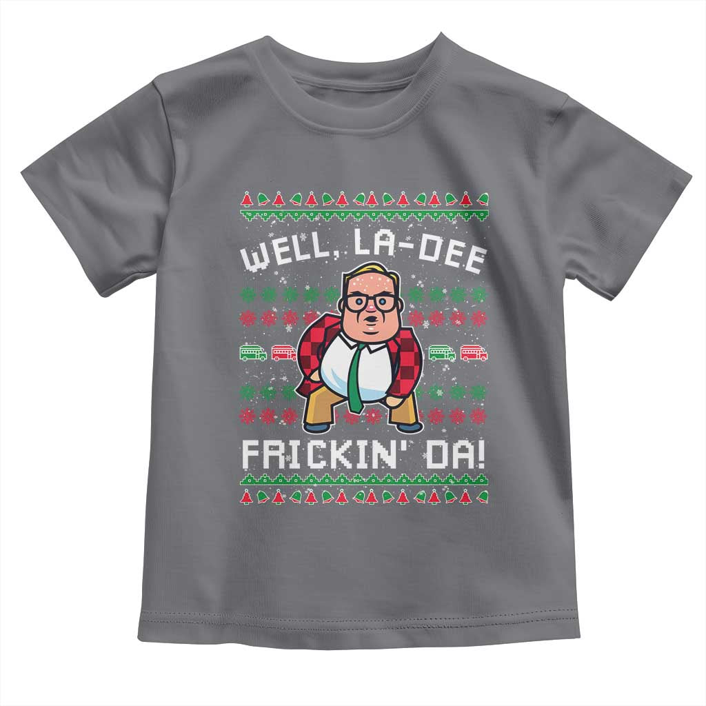 Funny Ugly Christmas Toddler T Shirt Well La Dee Frickin Da Xmas Saturday Night - Wonder Print Shop