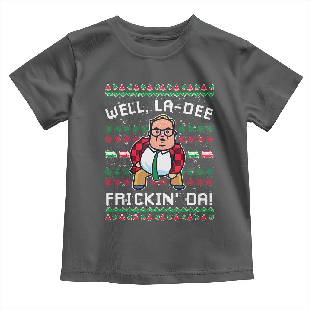 Funny Ugly Christmas Toddler T Shirt Well La Dee Frickin Da Xmas Saturday Night - Wonder Print Shop