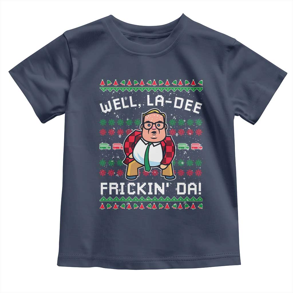 Funny Ugly Christmas Toddler T Shirt Well La Dee Frickin Da Xmas Saturday Night - Wonder Print Shop