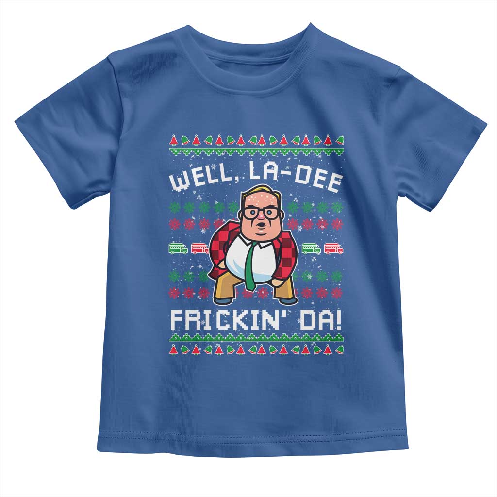 Funny Ugly Christmas Toddler T Shirt Well La Dee Frickin Da Xmas Saturday Night - Wonder Print Shop