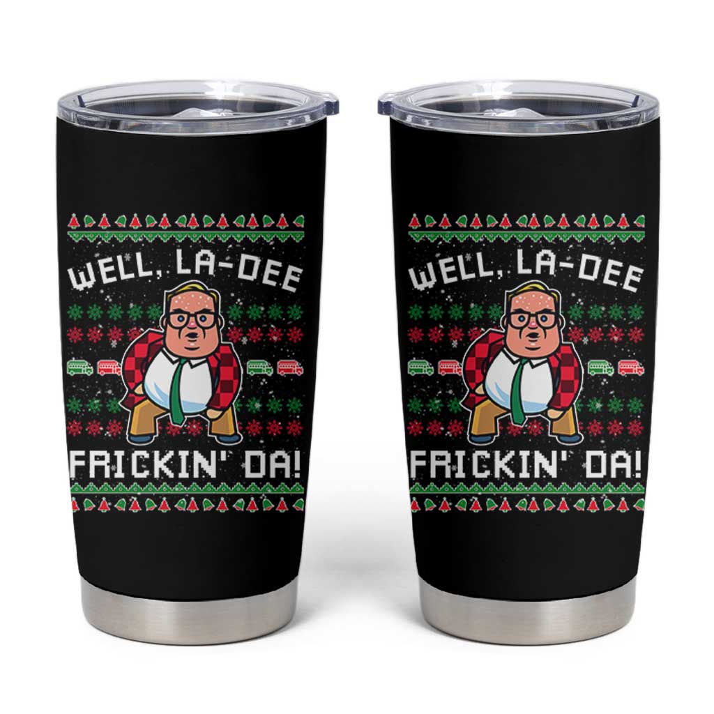 Funny Ugly Christmas Tumbler Cup Well La Dee Frickin Da Xmas Saturday Night - Wonder Print Shop