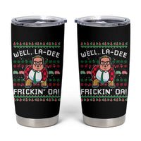 Funny Ugly Christmas Tumbler Cup Well La Dee Frickin Da Xmas Saturday Night - Wonder Print Shop