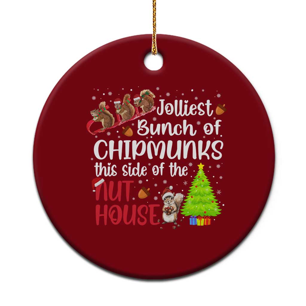 Funny Xmas Ceramic Ornament Jolliest Bunch Of Chipmunks This Side Of The Nut House - Wonder Print Shop