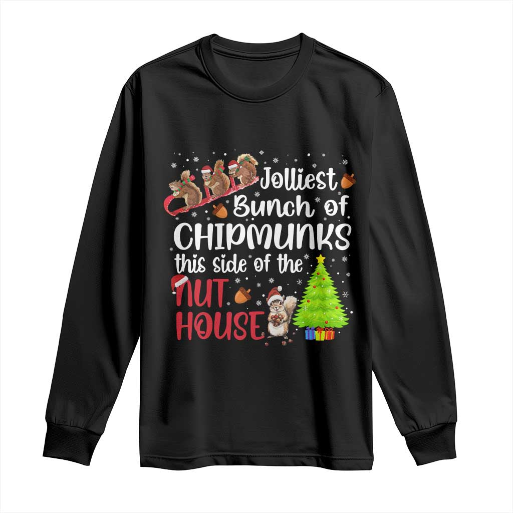 Funny Christmas Long Sleeve Shirt Jolliest Bunch Of Chipmunks This Side Of The Nut House - Wonder Print Shop