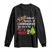 Funny Christmas Long Sleeve Shirt Jolliest Bunch Of Chipmunks This Side Of The Nut House - Wonder Print Shop