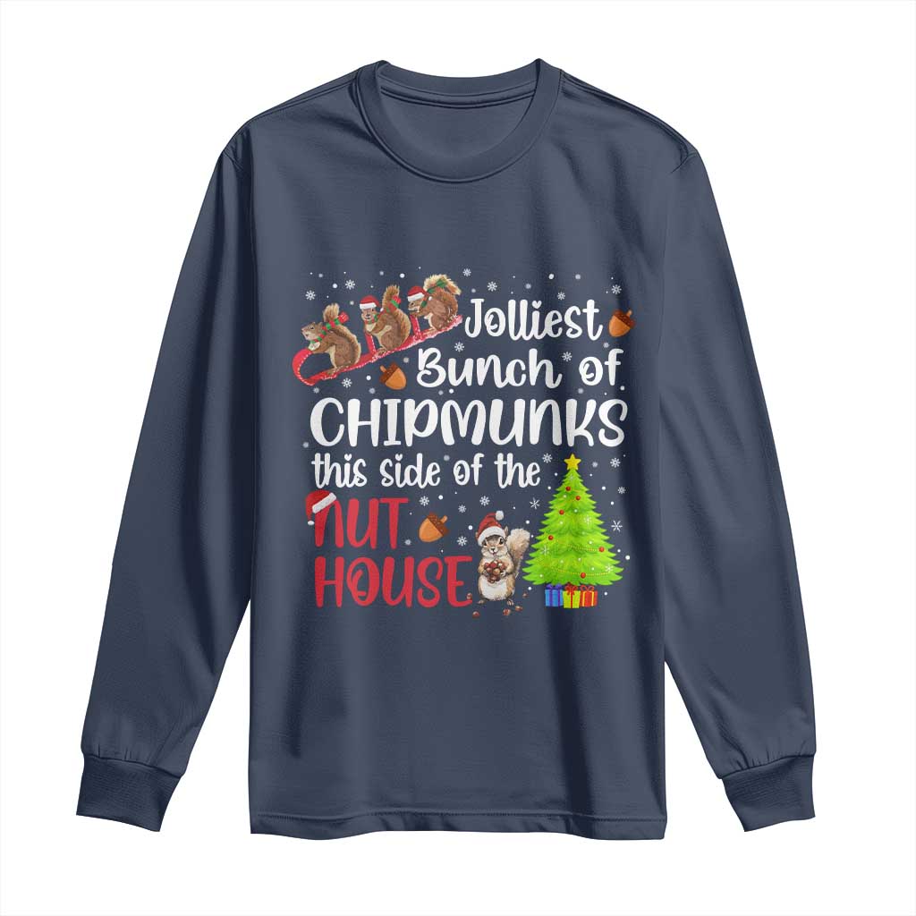 Funny Christmas Long Sleeve Shirt Jolliest Bunch Of Chipmunks This Side Of The Nut House - Wonder Print Shop
