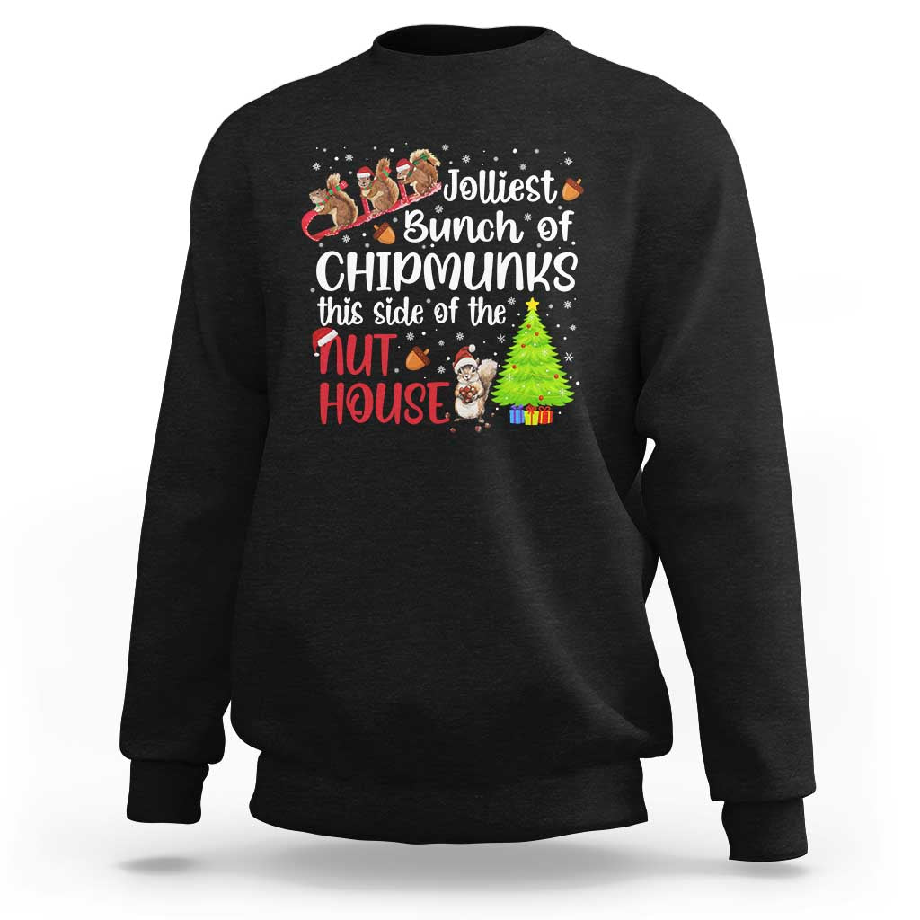 Funny Christmas Sweatshirt Jolliest Bunch Of Chipmunks This Side Of The Nut House - Wonder Print Shop