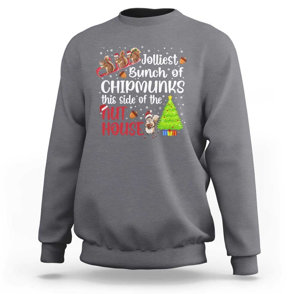 Funny Christmas Sweatshirt Jolliest Bunch Of Chipmunks This Side Of The Nut House - Wonder Print Shop