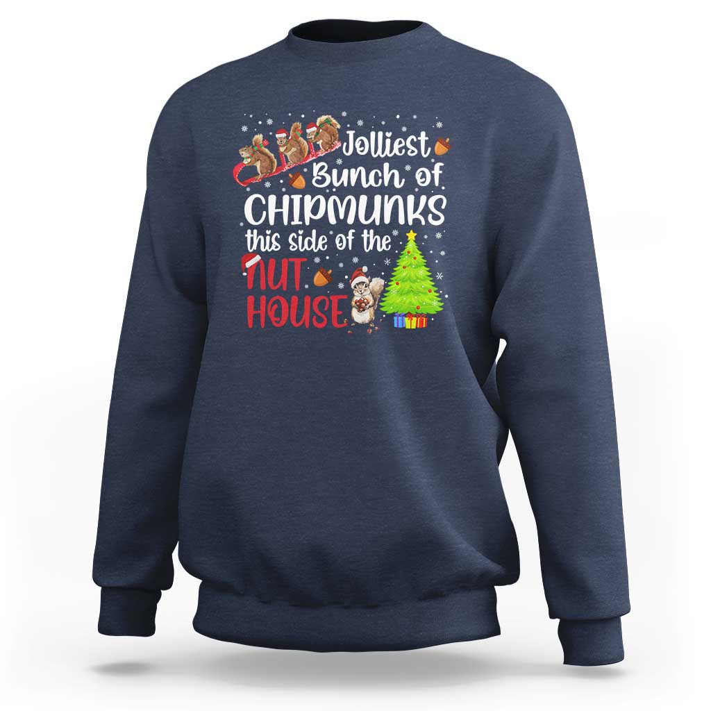Funny Christmas Sweatshirt Jolliest Bunch Of Chipmunks This Side Of The Nut House - Wonder Print Shop